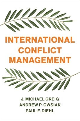 J. Michael Greig, Andrew P. Owsiak, Paul F. Diehl - International Conflict Management, Inbunden