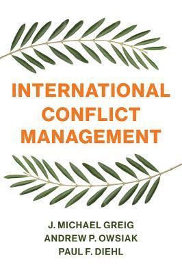 J. Michael Greig, Andrew P. Owsiak, Paul F. Diehl - International Conflict Management, Häftad