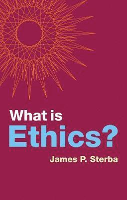 James P. Sterba - What is Ethics?, Inbunden