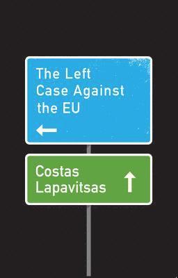 bokomslag The Left Case Against the EU