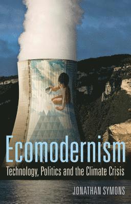 bokomslag Ecomodernism: Technology, Politics and The Climate Crisis