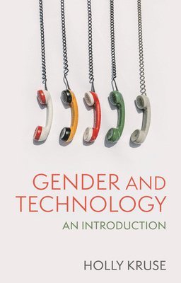 Holly Kruse - Gender and Technology, Häftad
