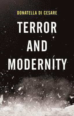 Donatella Di Cesare - Terror and Modernity, Inbunden