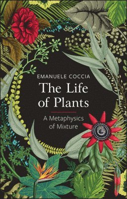 Emanuele Coccia - Life of Plants, Häftad