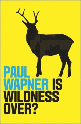 Paul Wapner - Is Wildness Over?, Häftad