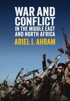 Ariel I. Ahram - War and Conflict in the Middle East and North Africa, Inbunden