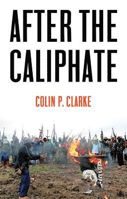 Colin P. Clarke - After the Caliphate, Inbunden