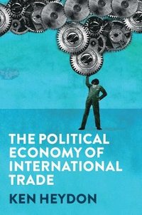 bokomslag The Political Economy of International Trade