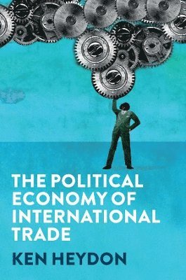 bokomslag The Political Economy of International Trade