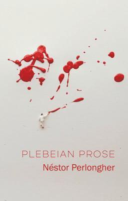 Néstor Perlongher - Plebeian Prose, Häftad