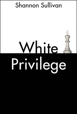 Shannon Sullivan - White Privilege, Häftad