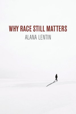 Why Race Still Matters 1