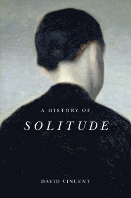 David Vincent, David (The Open University) Vincent - History of Solitude, Häftad