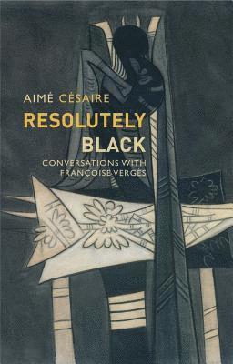 Aimé Césaire - Resolutely Black, Inbunden
