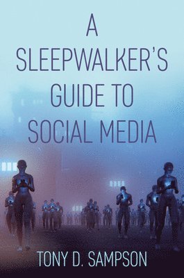Tony D. Sampson - Sleepwalker's Guide to Social Media, Häftad