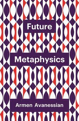 Future Metaphysics 1