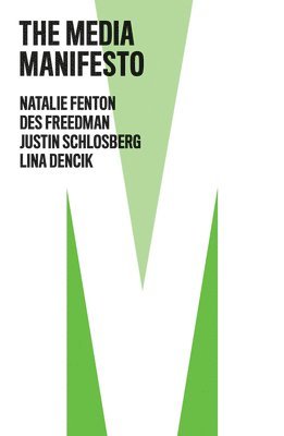 Natalie Fenton, Des Freedman, Justin Schlosberg, Lina Dencik - Media Manifesto, Inbunden