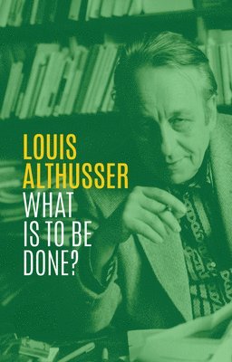 Louis Althusser - What is to be Done?, Häftad