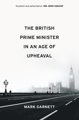 The British Prime Minister in an Age of Upheaval 1