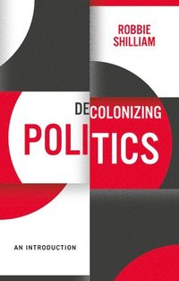 bokomslag Decolonizing Politics