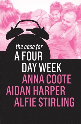 Anna Coote, Aidan Harper, Alfie Stirling - Case for a Four Day Week, Inbunden