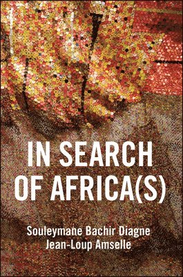 Souleymane Bachir Diagne, Jean-Loup Amselle - In Search of Africa(s), Häftad