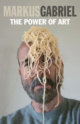 Markus Gabriel, Germany) Gabriel, Markus (University of Bonn - Power of Art, Inbunden