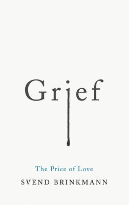 Svend Brinkmann - Grief, Inbunden