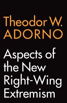 Theodor W. Adorno - Aspects of the New Right-Wing Extremism, Häftad