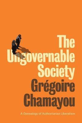 Grégoire Chamayou, Gregoire Chamayou - Ungovernable Society, Häftad