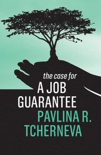 bokomslag The Case for a Job Guarantee