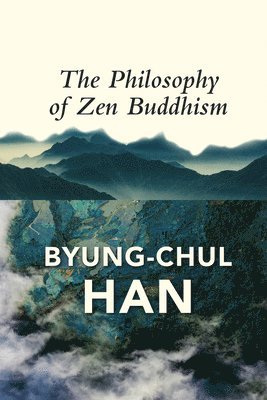 Byung-Chul Han - Philosophy of Zen Buddhism, Häftad
