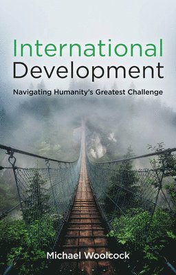 Michael Woolcock, MA) Woolcock, Michael (Harvard Kennedy School - International Development, Inbunden