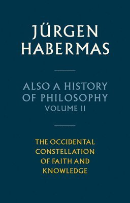 Jürgen Habermas - Also a History of Philosophy, Volume 2, Inbunden