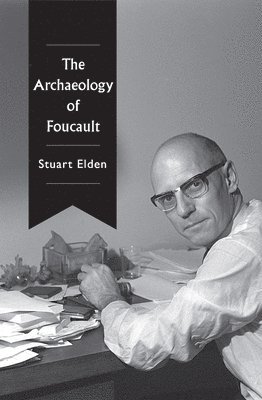 Stuart Elden - Archaeology of Foucault, Inbunden