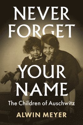 Alwin Meyer - Never Forget Your Name, Inbunden