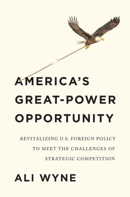 America's Great-Power Opportunity 1