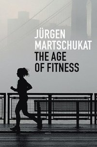 bokomslag The Age of Fitness