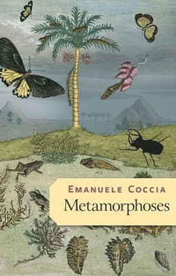 Emanuele Coccia - Metamorphoses, Inbunden