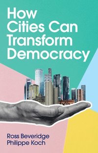 bokomslag How Cities Can Transform Democracy