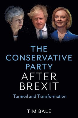 Tim Bale - Conservative Party After Brexit, Inbunden
