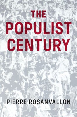 Pierre Rosanvallon - Populist Century, Inbunden