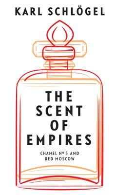 Karl Schlögel, Frankfurt) Schlogel, Karl (European University Viadrina - Scent of Empires, Inbunden