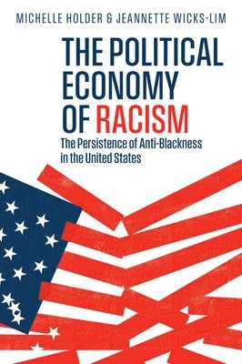 Michelle Holder, Jeannette Wicks-Lim - Political Economy of Racism, Inbunden