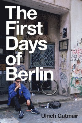 Ulrich Gutmair - First Days of Berlin, Inbunden