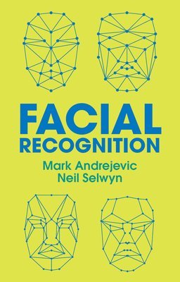 Mark Andrejevic, Neil Selwyn - Facial Recognition, Inbunden
