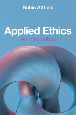 Robin Attfield - Applied Ethics, Häftad