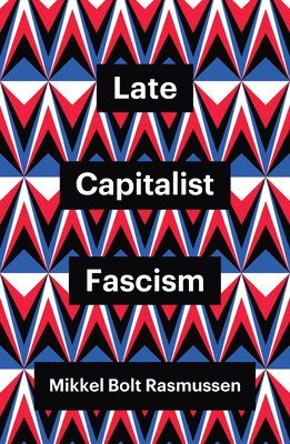 bokomslag Late Capitalist Fascism