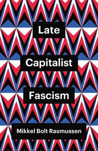 bokomslag Late Capitalist Fascism