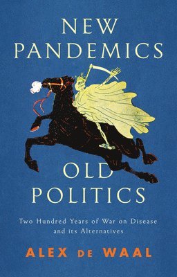 Alex de Waal, Alex De Waal - New Pandemics, Old Politics, Häftad